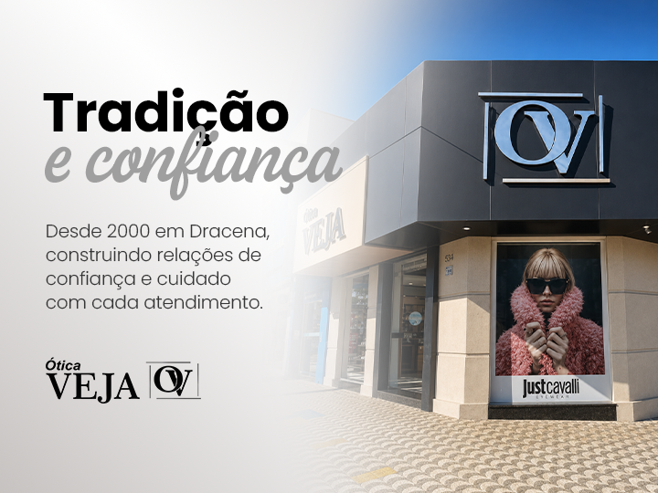 Tradição e confiança - Ótica Veja Dracena